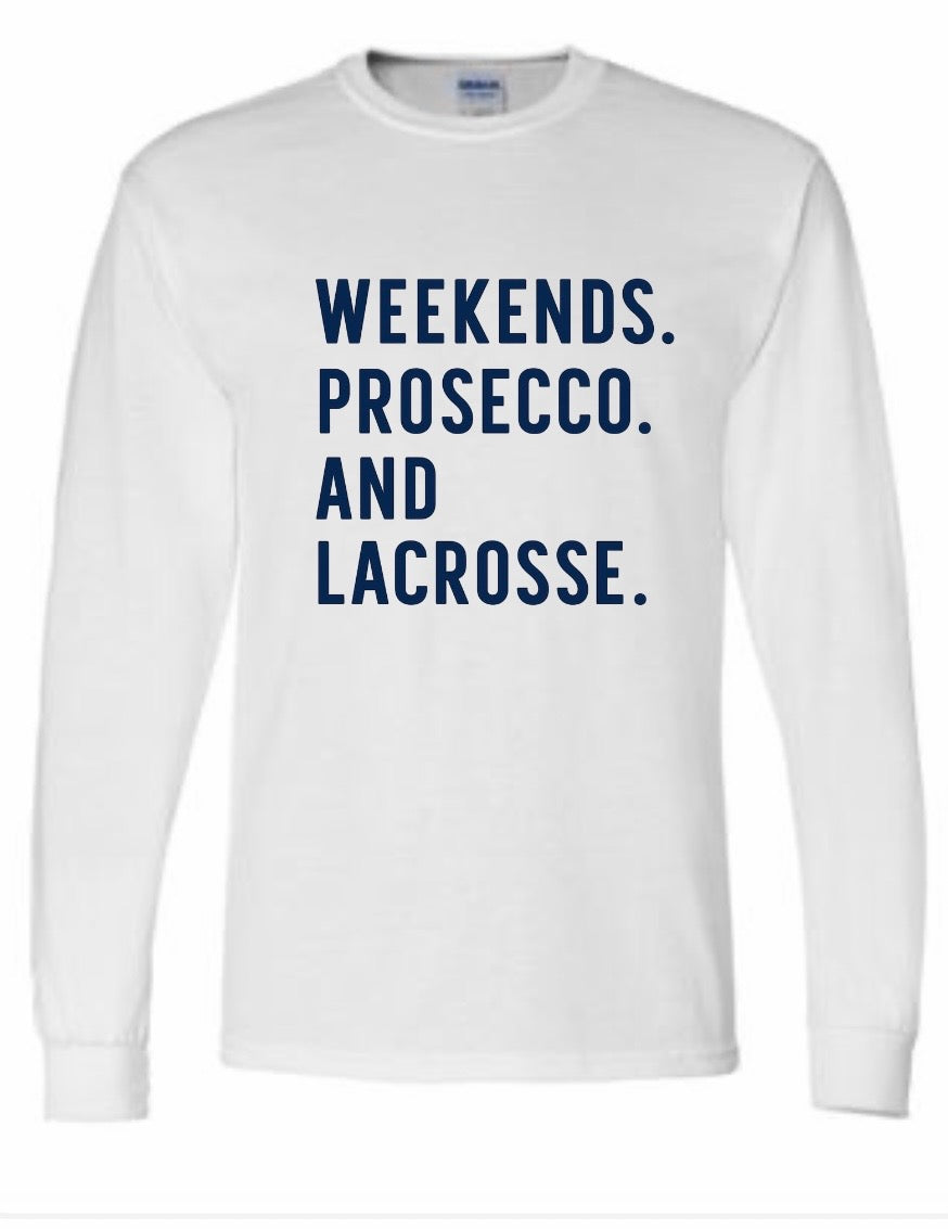 WEEKENDS. PROSECCO. AND LACROSSE