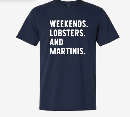 WEEKENDS. LOBSTERS. AND MARTINIS. T-shirt & Crewneck Sweatshirt