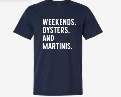 WEEKENDS. OYSTERS. AND MARTINIS. T-Shirt & Crewneck Sweatshirt