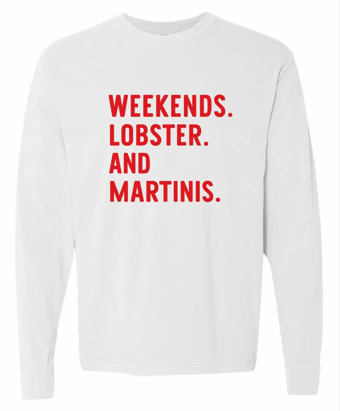 WEEKENDS. LOBSTERS. AND MARTINIS. T-Shirt & Crewneck Sweatshirt