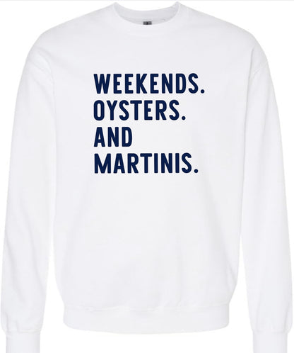 WEEKENDS. OYSTERS. AND MARTINIS. T-Shirt & Crewneck Sweatshirt