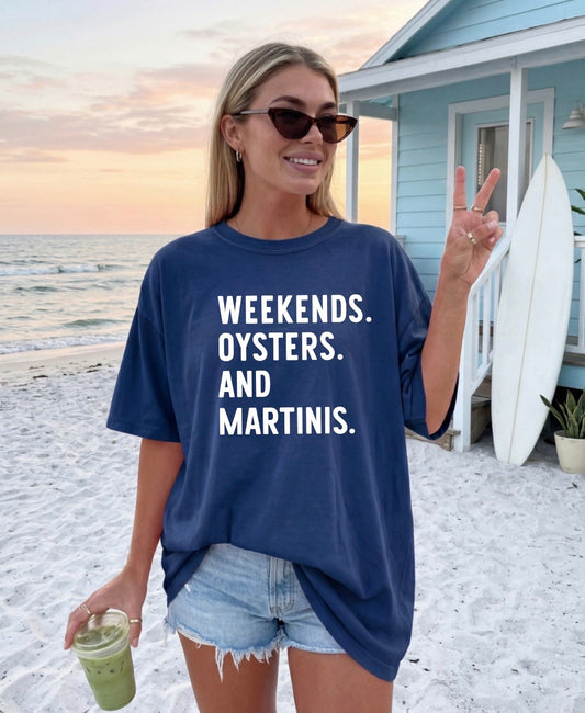 WEEKENDS. OYSTERS. AND MARTINIS. T-Shirt & Crewneck Sweatshirt