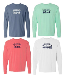 RETIRED long sleeve - it's always the weekend®