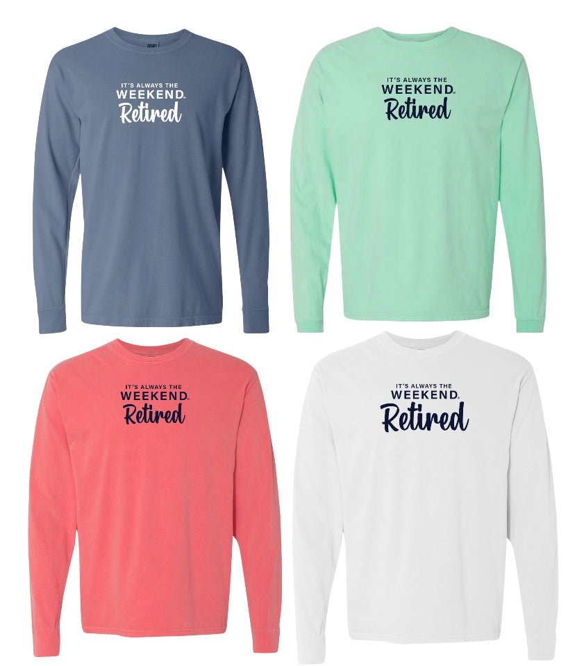RETIRED long sleeve - it's always the weekend®